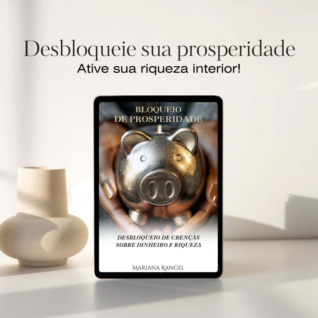 Ebook: BLOQUEIO DE PROSPERIDADE - Desbloqueio de Crenças sobre Dinheiro e Riqueza